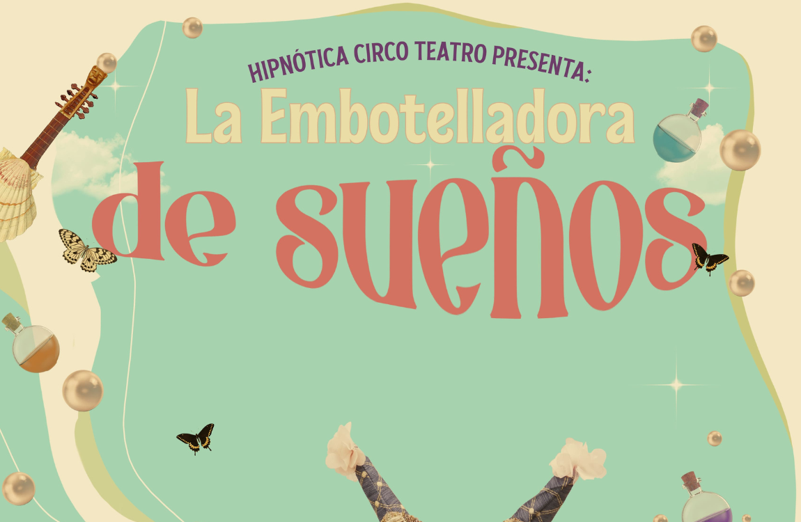 La embotelladora de sueños de Hipnótica Circo Teatro